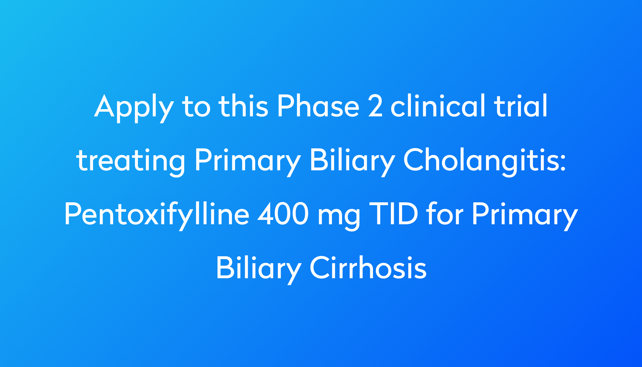 pentoxifylline-400-mg-tid-for-primary-biliary-cirrhosis-clinical-trial